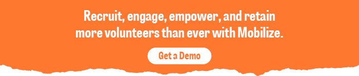 Get a demo of Mobilize to learn how this platform can supercharge your volunteer management, recruitment, and event planning efforts.