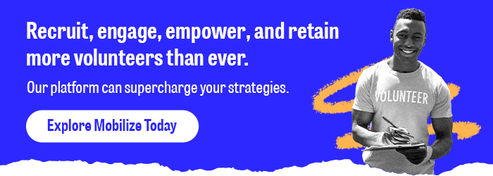 Explore the Mobilize platform and see how you can improve your volunteer engagement strategy with our powerful tools.